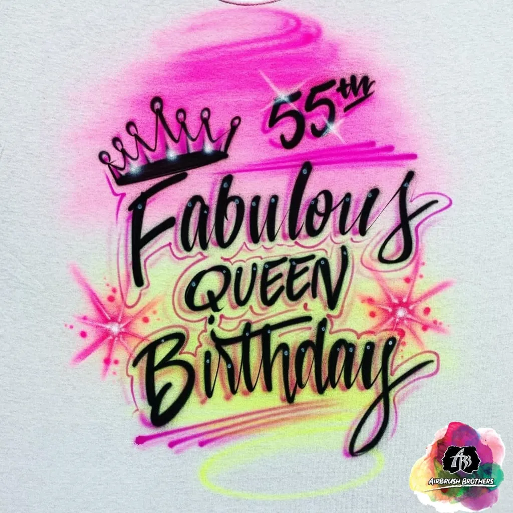 Airbrush Fabulous Queen Birthday Shirt Design